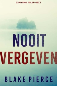 Nooit Vergeven (Een May Moore Thriller—Boek 5)