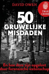 True Crime - 50 gruwelijke misdaden