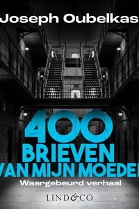 400 brieven van mijn moeder - Onschuldig in de gevangenis