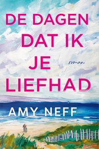 De dagen dat ik je liefhad