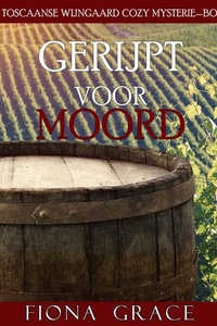 Gerijpt Voor Moord (Een Toscaanse Wijngaard Cozy Mysterie—Boek 1)