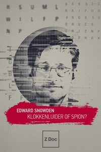 Edward Snowden: Klokkenluider of Spion?