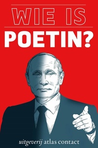 Wie is Poetin?: Vladimir Poetin en de oorlog tegen Oekraïne verklaard in 7 gesprekken