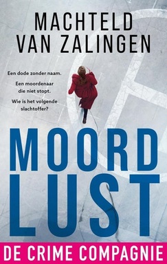 Moordlust: Een dode zonder naam. Een moordenaar die niet stopt. Wie is het volgende slachtoffer?
