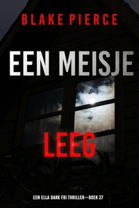 Een Meisje Leeg (Een Ella Dark FBI Thriller—Boek 27)