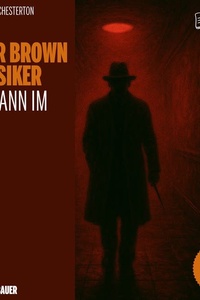 Der Mann im Gang (Die Pater Brown Klassiker, Folge 16)