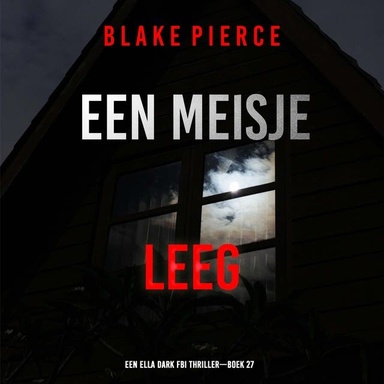 Een Meisje Leeg (Een Ella Dark FBI Thriller—Boek 27)