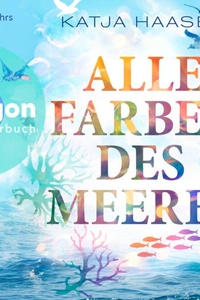 Alle Farben des Meeres (Ungekürzte Lesung)