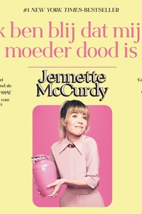 Ik ben blij dat mijn moeder dood is: De Nederlandse vertaling van I’m Glad My Mom Died