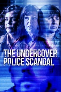 The Undercover Police Scandal: Love and Lies Exposed