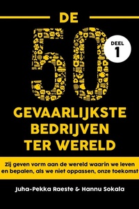 De 50 gevaarlijkste bedrijven ter wereld 1: Zij geven vorm aan de wereld waarin we leven en bepalen, als we niet oppassen onze toekomst