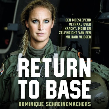 Return to Base: Een meeslepend verhaal over kracht, moed en zelfinzicht van een militair vlieger