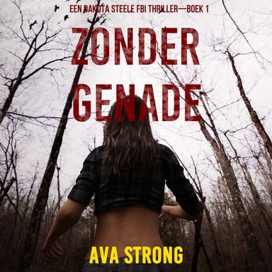 Zonder Genade (Een Dakota Steele FBI Thriller—Boek 1)