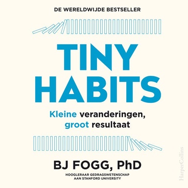 Tiny Habits: Kleine veranderingen, groot resultaat