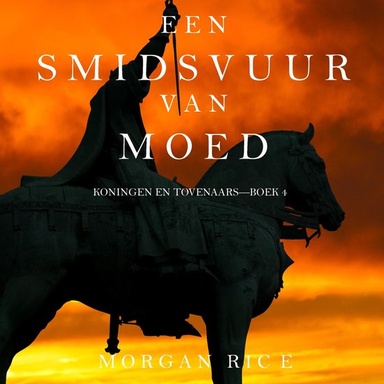 Een Smidsvuur van Moed (Koningen en Tovenaars—Boek 4)