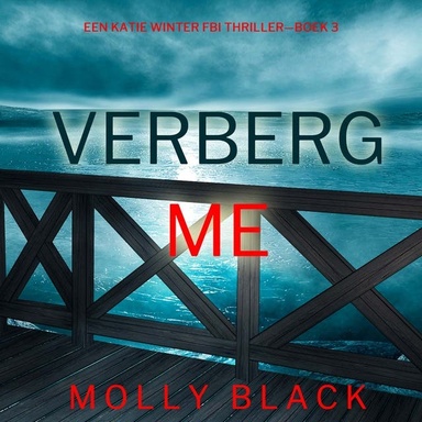 Verberg Me (Een Katie Winter FBI Thriller—Boek 3)