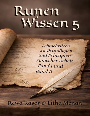 Runen Wissen 5: Lehrschriften zu Grundlagen und Prinzipien runischer Arbeit