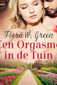 Een Orgasme in de Tuin - Een erotisch verhaal