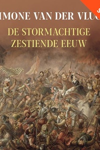 De stormachtige zestiende eeuw