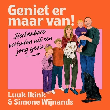 Geniet er maar van!: Herkenbare verhalen uit een jong gezin