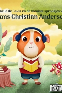 Charlie de Cavia en de mooiste sprookjes van Hans Christian Andersen