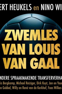 Zwemles van Louis van Gaal: En andere spraakmakende transferverhalen
