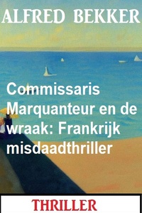 Commissaris Marquanteur en de wraak: Frankrijk misdaadthriller