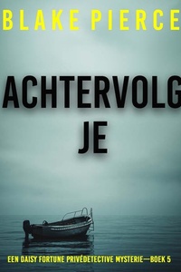Achtervolg Je (Een Daisy Fortune Privédetective Mysterie—Boek 5)