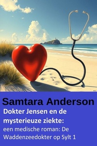 Dokter Jensen en de mysterieuze ziekte: een medische roman: De Waddenzeedokter op Sylt 1