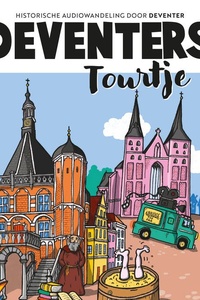 Deventers Tourtje: Historische audiowandeling door Deventer