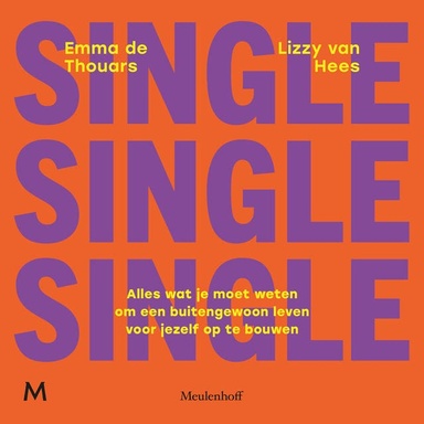 Single: Alles wat je moet weten om een buitengewoon leven voor jezelf op te bouwen