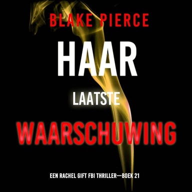 Haar Laatste Waarschuwing (Een Rachel Gift FBI Thriller—Boek 21)