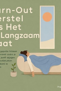 Burn Out Herstel Als Het Te Langzaam Gaat: Hoe Je Uitgeputte Lichaam Vanzelf Herstelt Zodra Je Stopt Met Jezelf Opjagen, in Korte Hoofdstukken Om Op De Bank Te Beluisteren