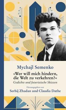 »Wer will mich hindern, die Welt zu verkehren?«: Gedichte und futuristische Skizzen
