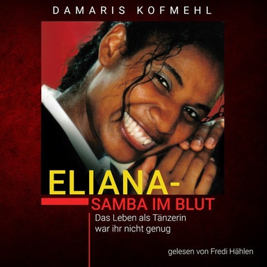 Eliana - Samba im Blut: Das Leben als Tänzerin war ihr nicht genug