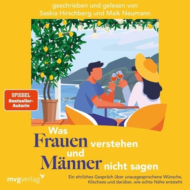 Was Frauen verstehen und Männer nicht sagen: Ein ehrliches Gespräch über unausgesprochene Wünsche, Klischees und darüber, wie echte Nähe entsteht | Erzählendes Sachbuch