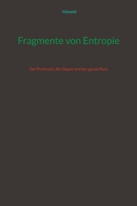 Fragmente von Entropie: Der Punkrock, die Klapse und der ganze Rest.