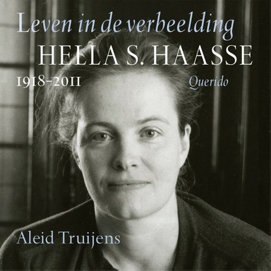 Leven in de verbeelding: Hella S. Haasse 1918-2011
