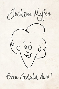 Jochem Myjer – Even Geduld Aub!