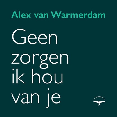 Geen zorgen, ik hou van je