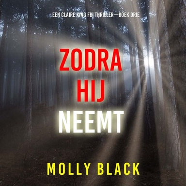Zodra Hij Neemt (Een Claire King FBI Thriller—Boek Drie)