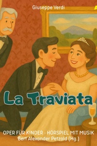Oper für Kinder, Folge 12: La Traviata (ungekürzt)
