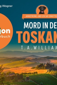 Mord in der Toskana - Armstrong und Oscar ermitteln, Band 1 (Ungekürzte Lesung)