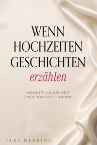 Wenn Hochzeiten Geschichten erzählen: Momente aus der Welt einer Hochzeitsplanerin