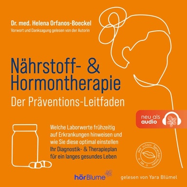 Nährstoff- & Hormontherapie - Der Präventions-Leitfaden: Welche Laborwerte frühzeitig auf Erkrankungen hinweisen und wie Sie diese optimal einstellen. Ihr Diagnostik- & Therapieplan für ein langes gesundes Leben