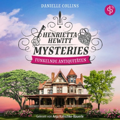 Funkelnde Antiquitäten | Ein mörderisch mysteriöser Cosy Crime mit einem aufregenden Mordfall - Henrietta Hewitt Mysteries, Band 3 (Ungekürzt)