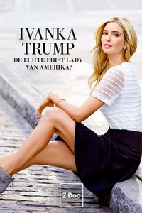 Ivanka Trump: de échte first lady van Amerika?