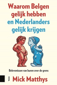 Waarom Belgen gelijk hebben en Nederlanders gelijk krijgen
