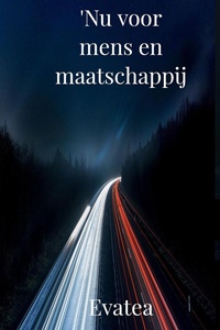 'Nu' voor mens en maatschappij