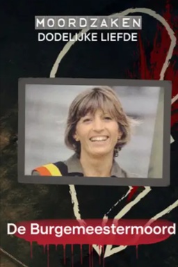 Moordzaken: Dodelijke Liefde – De Burgemeestermoord